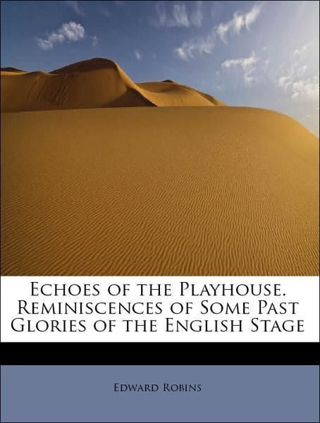 Produktbild: Robins, E: Echoes of the Playhouse. Reminiscences of Some Pa