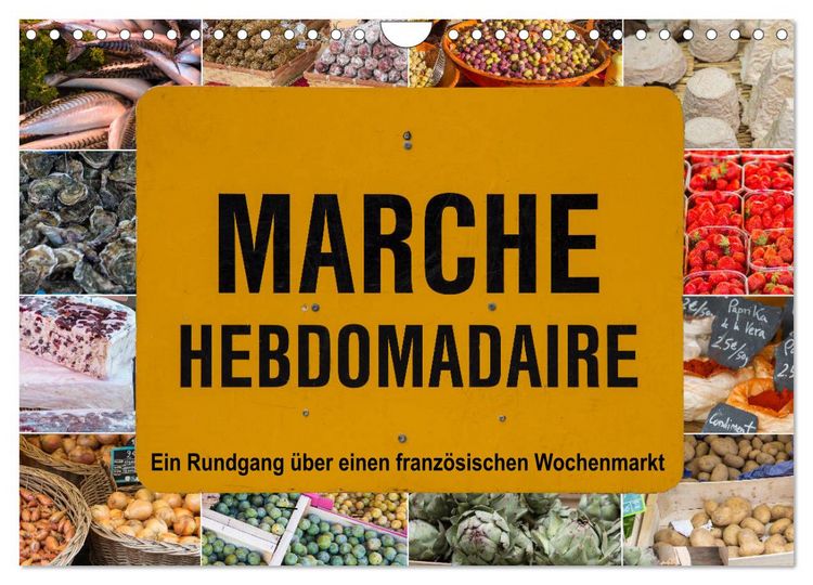 Produktbild: March&eacute; hebdomadaire - Ein Rundgang &uuml;ber einen franz&ouml;sischen Wochenmarkt (Wandkalender 2026 DIN A4 quer), CALVENDO Monatskalender