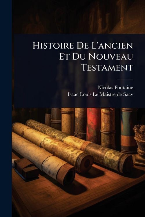 Produktbild: Histoire De L'ancien Et Du Nouveau Testament