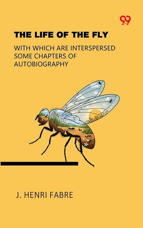 Produktbild: Life Of The Fly With Which Are Interspersed Some Chapters Of Autobiography