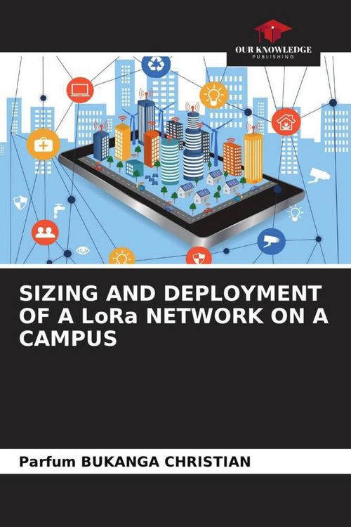 Produktbild: SIZING AND DEPLOYMENT OF A LoRa NETWORK ON A CAMPUS