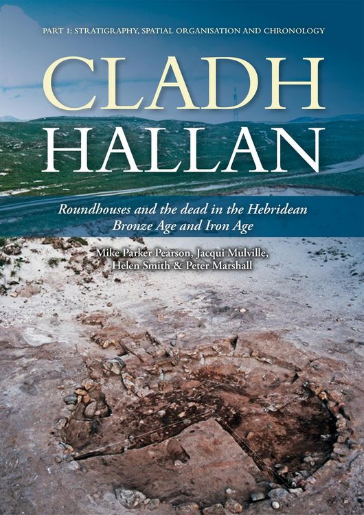 Produktbild: Cladh Hallan - Roundhouses and the dead in the Hebridean Bronze Age and Iron Age