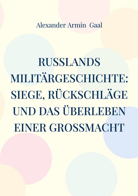 Produktbild: Russlands Milit&auml;rgeschichte: Siege, R&uuml;ckschl&auml;ge und das &Uuml;berleben einer Gro&szlig;macht