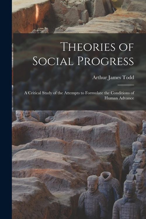 Produktbild: Theories of Social Progress: A Critical Study of the Attempts to Formulate the Conditions of Human Advance