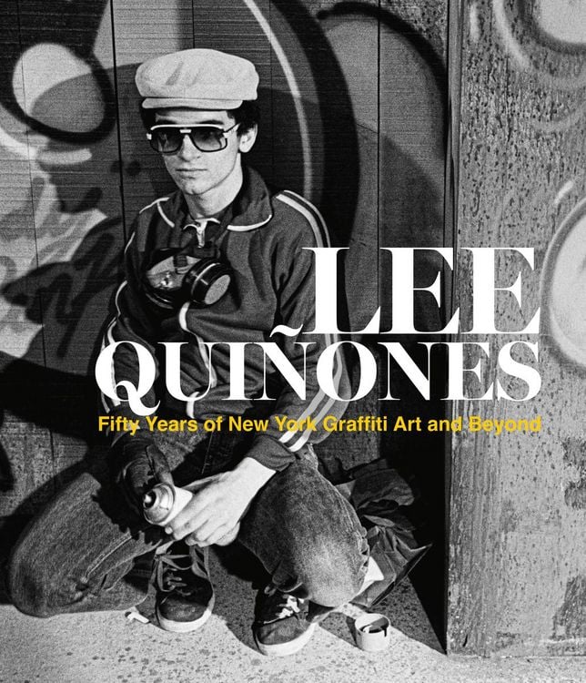 Produktbild: Lee Quinones: Fifty Years of New York Graffiti Art and Beyond