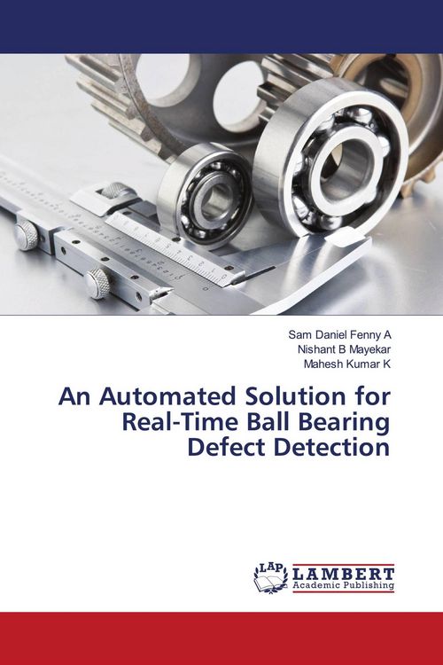 Produktbild: An Automated Solution for Real-Time Ball Bearing Defect Detection