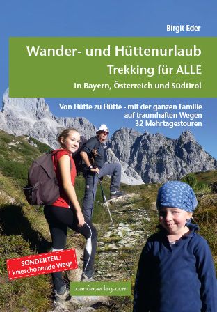 Produktbild: Wander- und H&uuml;ttenurlaub. Trekking f&uuml;r ALLE in Bayern, &Ouml;sterreich und S&uuml;dtirol
