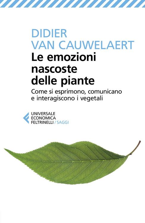 Produktbild: Le emozioni nascoste delle piante. Come si esprimono, comunicano e interagiscono i vegetali