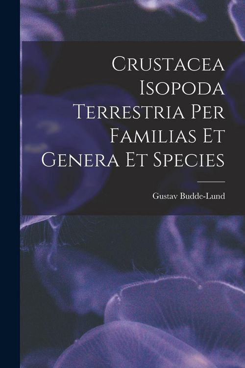 Produktbild: Crustacea Isopoda Terrestria Per Familias Et Genera Et Species