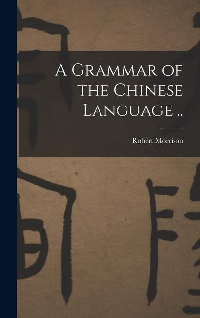Produktbild: A Grammar of the Chinese Language ..