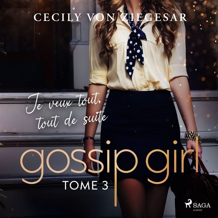 Produktbild: Gossip Girl, Tome 3 : Je veux tout, tout de suite