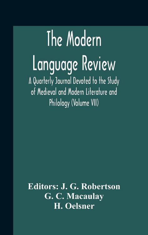 Produktbild: The Modern Language Review; A Quarterly Journal Devoted To The Study Of Medieval And Modern Literature And Philology (Volume Vii)