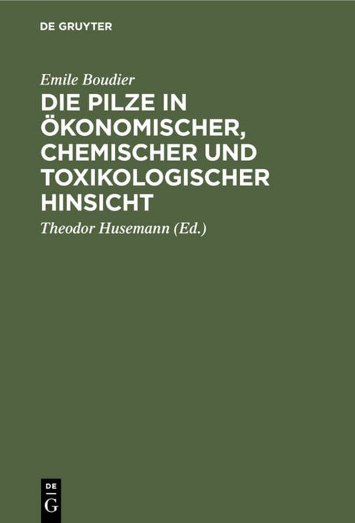 Produktbild: Die Pilze in &ouml;konomischer, chemischer und toxikologischer Hinsicht