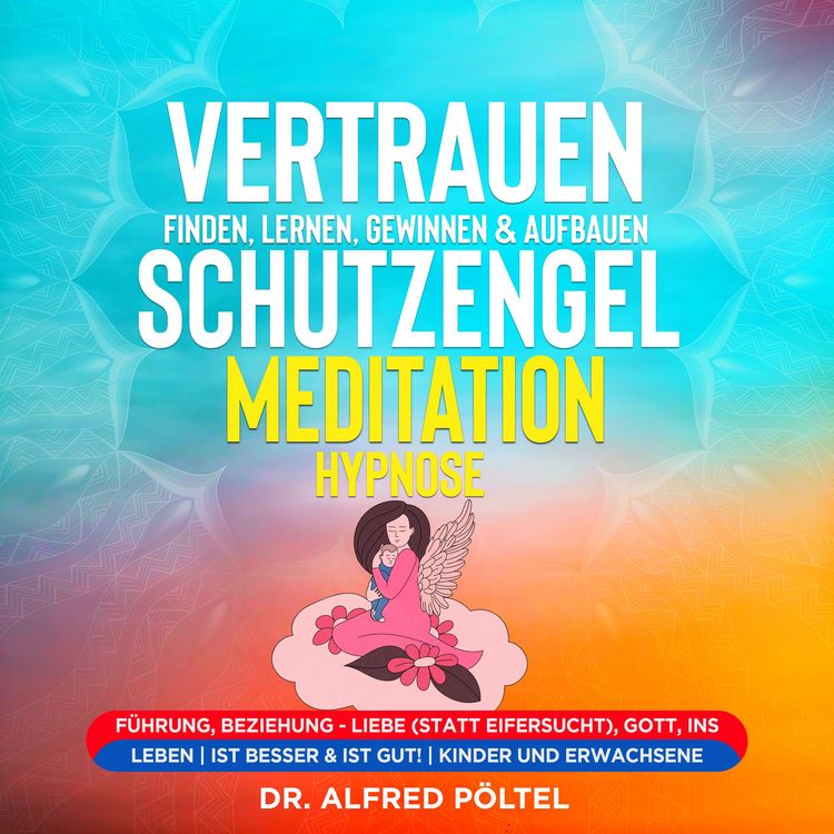 Produktbild: Vertrauen finden, lernen, gewinnen & aufbauen - Schutzengel Meditation / Hypnose