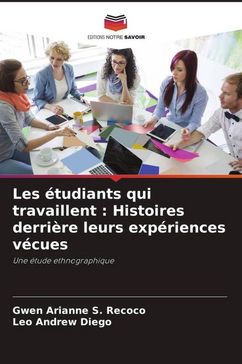 Produktbild: Les &eacute;tudiants qui travaillent : Histoires derri&egrave;re leurs exp&eacute;riences v&eacute;cues