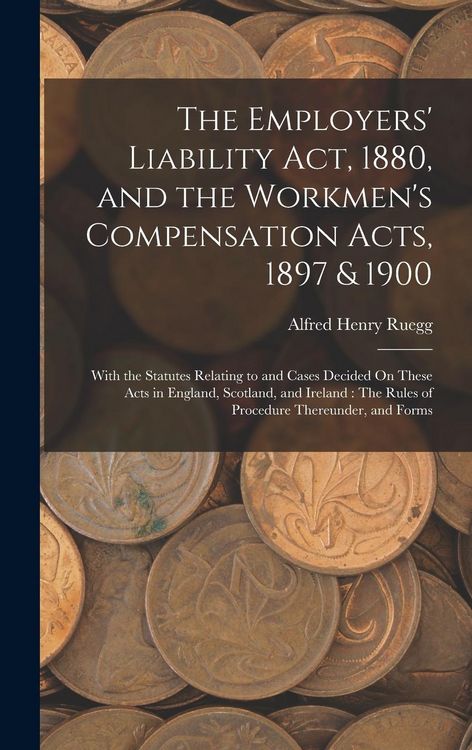 Produktbild: The Employers' Liability Act, 1880, and the Workmen's Compensation Acts, 1897 & 1900