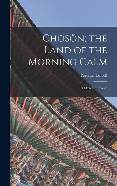 Produktbild: Chos&ouml;n; the Land of the Morning Calm: A Sketch of Korea