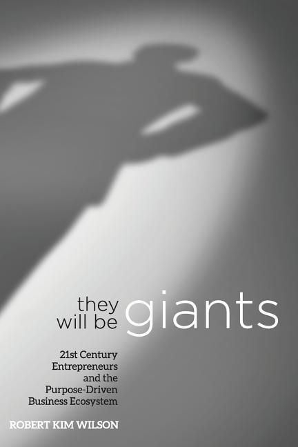 Produktbild: They Will Be Giants: 21st Century Entrepreneurs and the Purpose-Driven Business Ecosystem