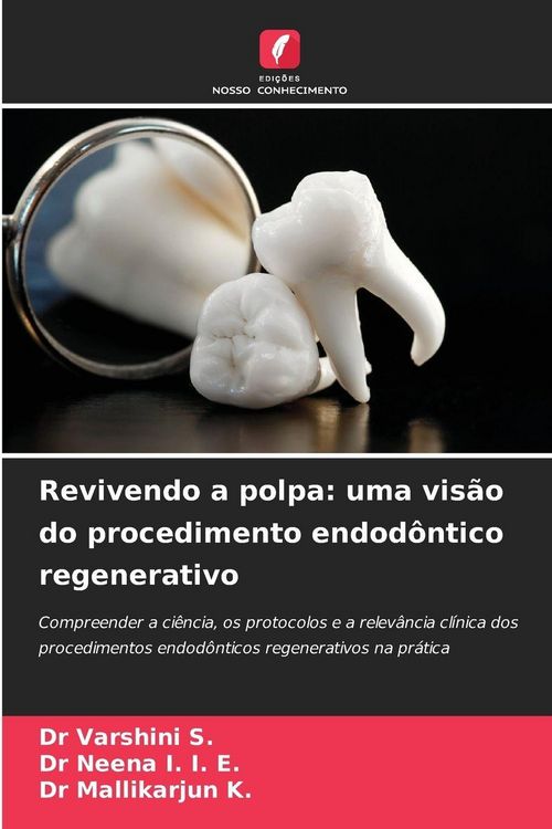 Produktbild: Revivendo a polpa: uma vis&atilde;o do procedimento endod&ocirc;ntico regenerativo