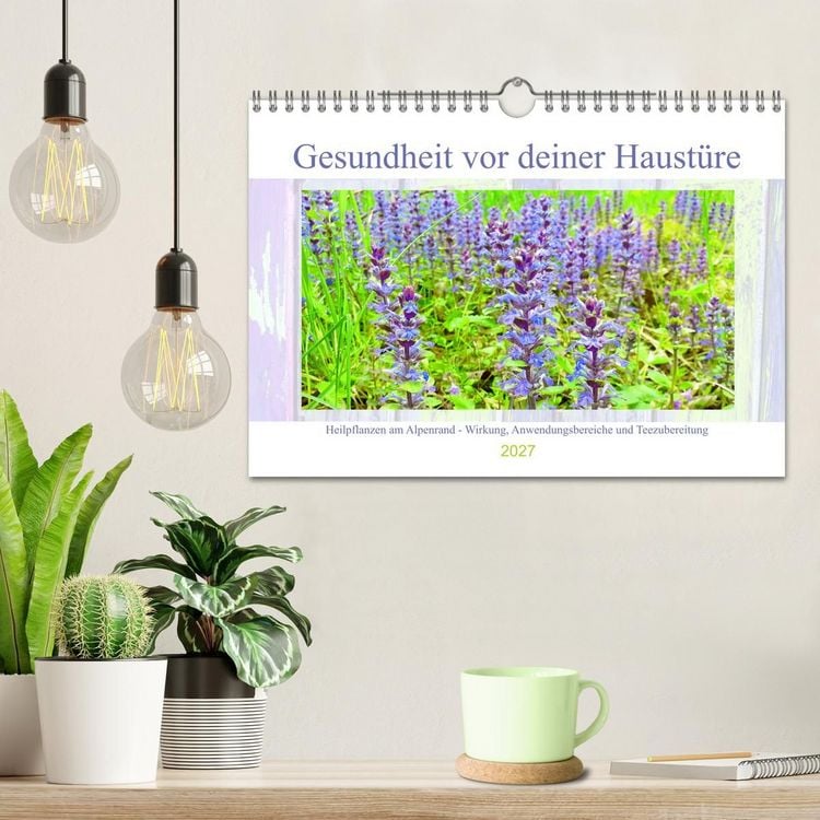Produktbild: Gesundheit vor deiner Haust&uuml;re - Heilpflanzen am Alpenrand - Wirkung, Anwendungsbereiche und Teezubereitung (Wandkalender 2027 DIN A4 quer), CALVENDO Monatskalender