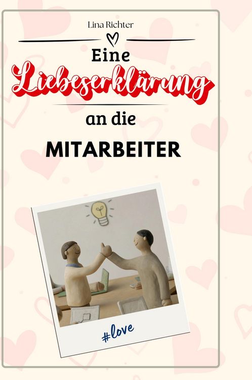 Produktbild: Eine Liebeserkl&auml;rung an die Mitarbeiter