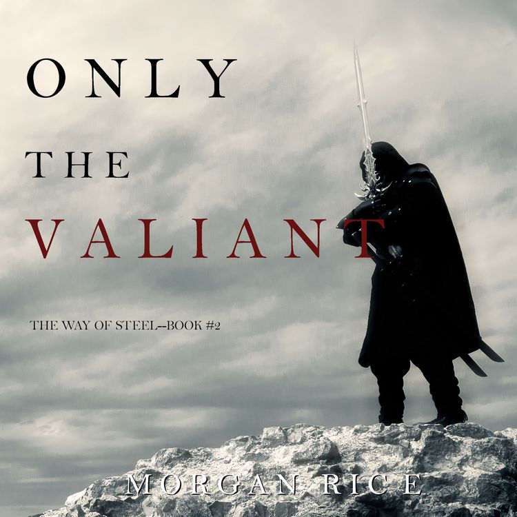 Produktbild: Only the Valiant (The Way of Steel&mdash;Book 2)