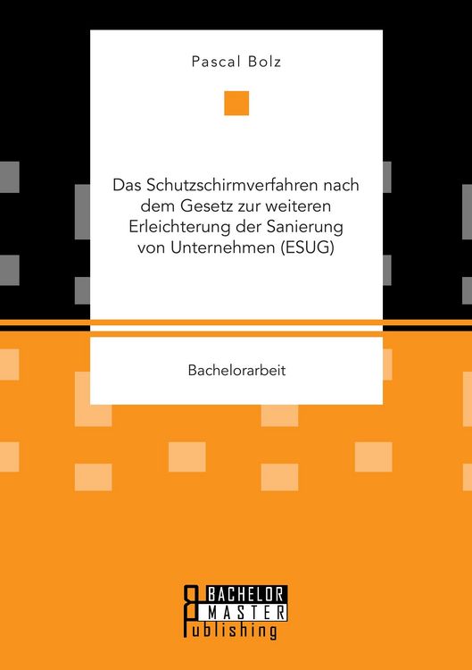 Produktbild: Das Schutzschirmverfahren nach dem Gesetz zur weiteren Erleichterung der Sanierung von Unternehmen (ESUG)