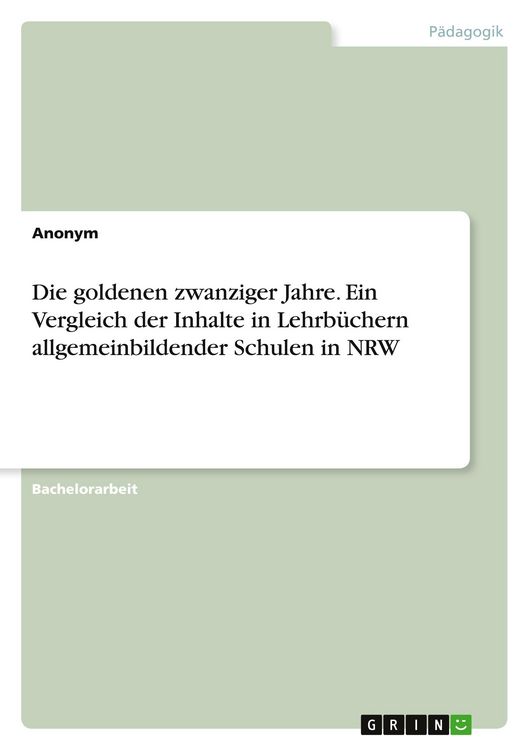 Produktbild: Die goldenen zwanziger Jahre. Ein Vergleich der Inhalte in Lehrb&uuml;chern allgemeinbildender Schulen in NRW
