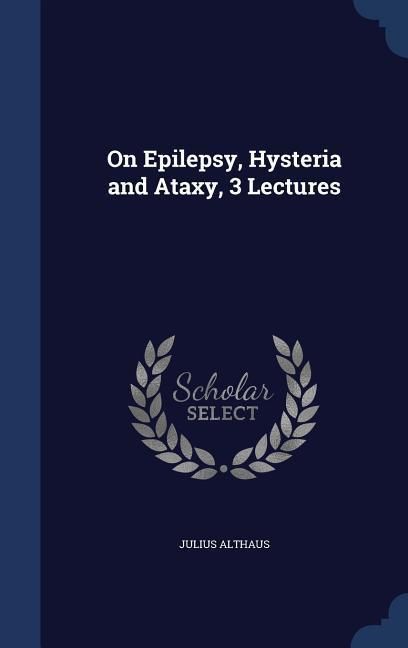 Produktbild: On Epilepsy, Hysteria and Ataxy, 3 Lectures