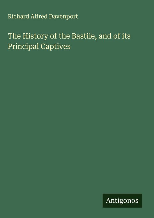 Produktbild: The History of the Bastile, and of its Principal Captives