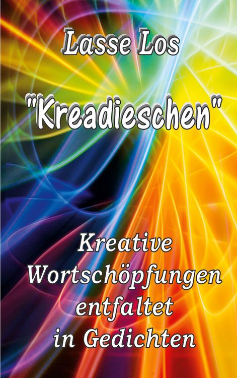 Produktbild: Kreadieschen - Kreative Wortsch&ouml;pfungen entfaltet in Gedichten