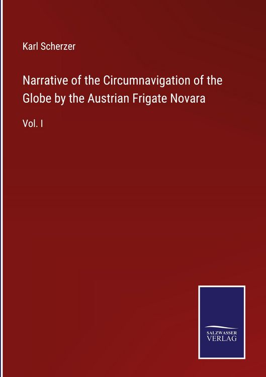 Produktbild: Narrative of the Circumnavigation of the Globe by the Austrian Frigate Novara
