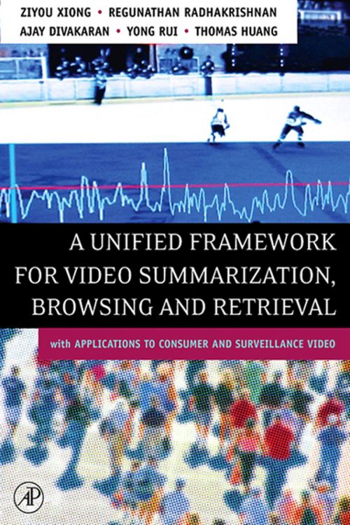 Produktbild: A Unified Framework for Video Summarization, Browsing & Retrieval