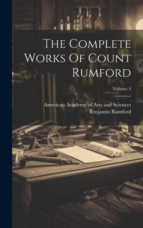 Produktbild: The Complete Works Of Count Rumford; Volume 4