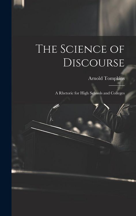 Produktbild: The Science of Discourse: A Rhetoric for High Schools and Colleges