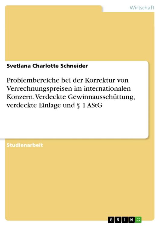 Produktbild: Problembereiche bei der Korrektur von Verrechnungspreisen im internationalen Konzern. Verdeckte Gewinnaussch&uuml;ttung, verdeckte Einlage und &sect; 1 AStG