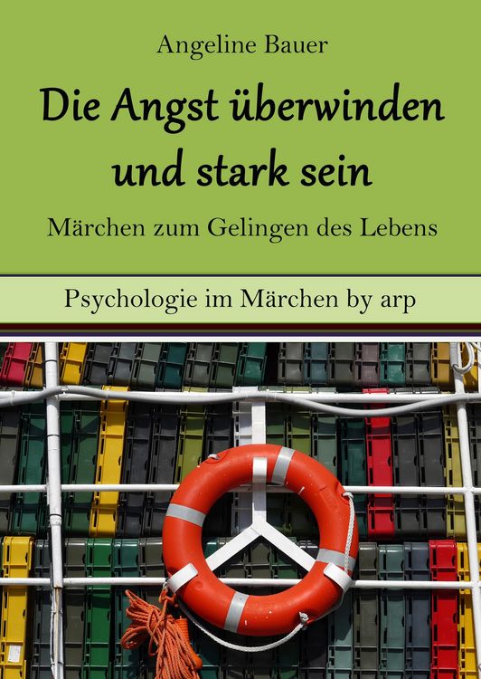 Produktbild: Angst &uuml;berwinden und stark sein - M&auml;rchen zum Gelingen des Lebens