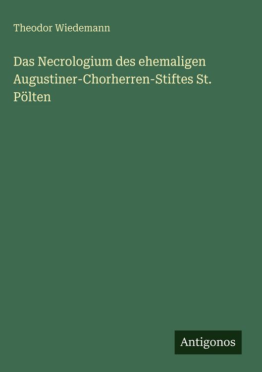Produktbild: Das Necrologium des ehemaligen Augustiner-Chorherren-Stiftes St. P&ouml;lten