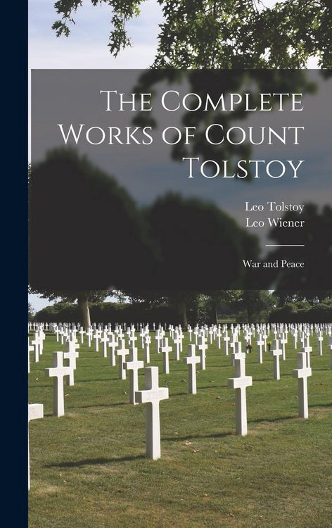 Produktbild: The Complete Works of Count Tolstoy; War and Peace