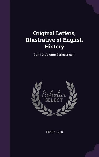 Produktbild: Original Letters, Illustrative of English History: Ser.1-3 Volume Series 3 no 1