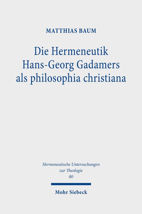 Produktbild: Die Hermeneutik Hans-Georg Gadamers als philosophia christiana