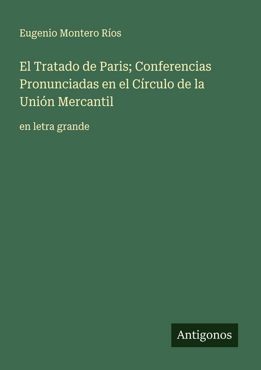Produktbild: El Tratado de Paris; Conferencias Pronunciadas en el C&iacute;rculo de la Uni&oacute;n Mercantil