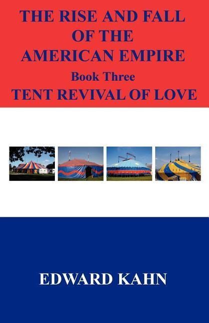 Produktbild: The Rise And Fall Of The American Empire Book Three Tent Revival of Love