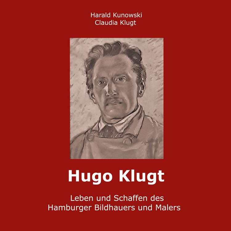 Produktbild: Hugo Klugt Leben und Schaffen des Hamburger Bildhauers und Malers