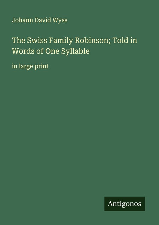 Produktbild: The Swiss Family Robinson; Told in Words of One Syllable