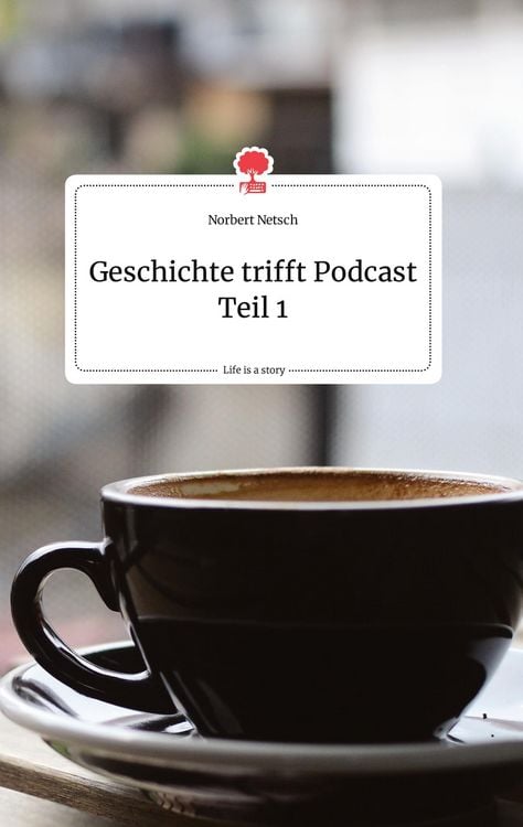 Produktbild: Geschichte trifft Podcast Teil 1. Life is a Story - story.one