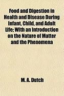 Produktbild: Food and Digestion in Health and Disease During Infant, Child, and Adult Life; With an Introduction on the Nature of Matter and the Phenomena