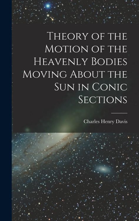Produktbild: Theory of the Motion of the Heavenly Bodies Moving About the Sun in Conic Sections