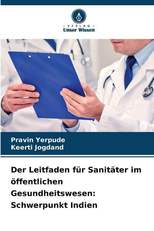 Produktbild: Der Leitfaden f&uuml;r Sanit&auml;ter im &ouml;ffentlichen Gesundheitswesen: Schwerpunkt Indien