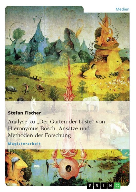 Produktbild: Zu: "Der Garten der L&uuml;ste" von Hieronymus Bosch. Ans&auml;tze und Methoden der Forschung